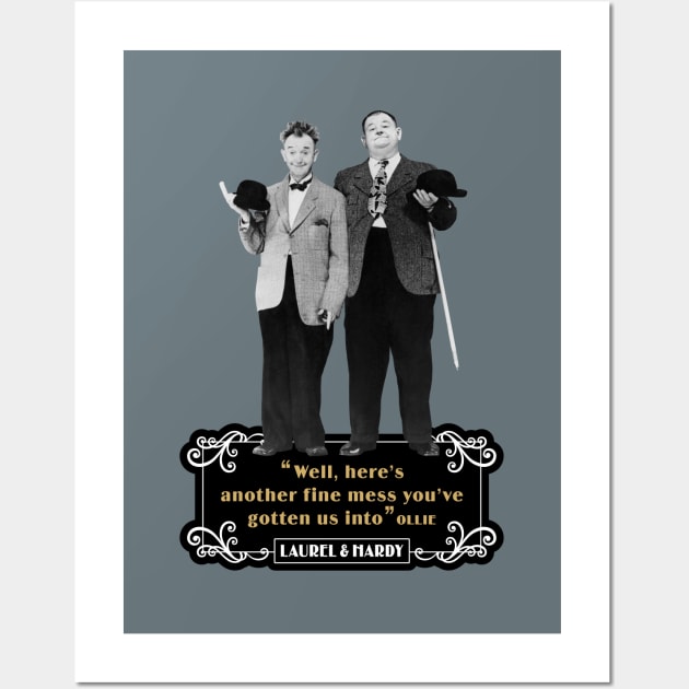 Laurel & Hardy Quotes: “Well Here’s Another Fine Mess You’ve Gotten Us Into” Wall Art by PLAYDIGITAL2020